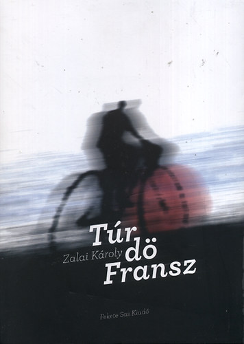 Zalai Károly - Túr dö Fransz