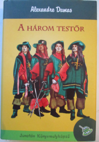 Alexandre Dumas - A három testőr (Jonatán Könyvmolyképző)