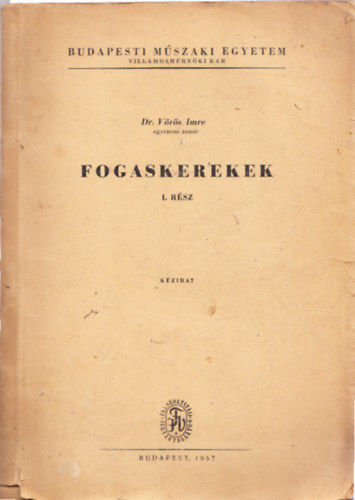 Dr. V�r�s Imre - Fogaskerekek I. r�sz