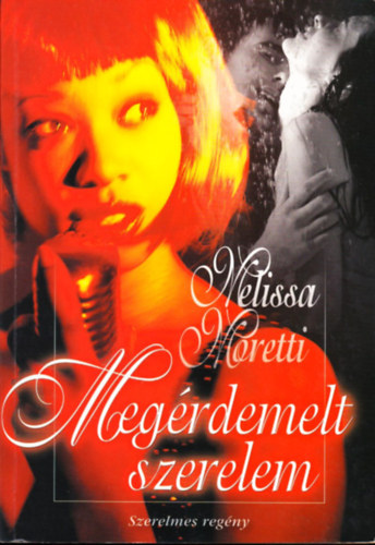 Melissa Moretti - Meg�rdemelt szerelem