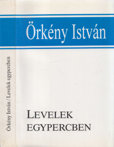�rk�ny Istv�n - Levelek egypercben (Levelek, eml�kez�sek, interj�k a hagyat�kb�l)