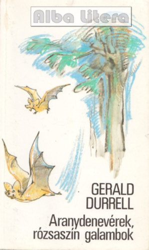 Gerald Durrell - Aranydenev�rek, r�zsasz�n galambok