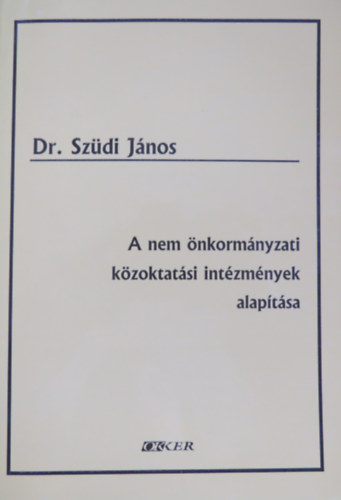 Dr. Szdi Jnos - A nem nkormnyzati kzoktatsi intzmnyek alaptsa