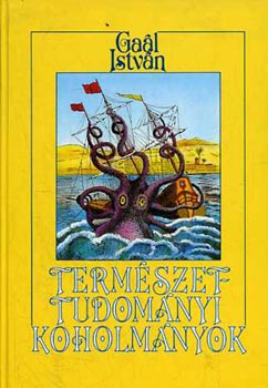 Gaál István - Amit rosszul tudunk-Természettudományi koholmányok és balítéletek