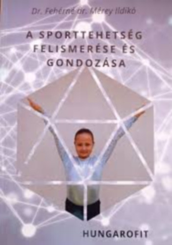Dr. Feh�rn� dr. M�rey Ildik� - A sporttehets�g felismer�se �s gondoz�sa