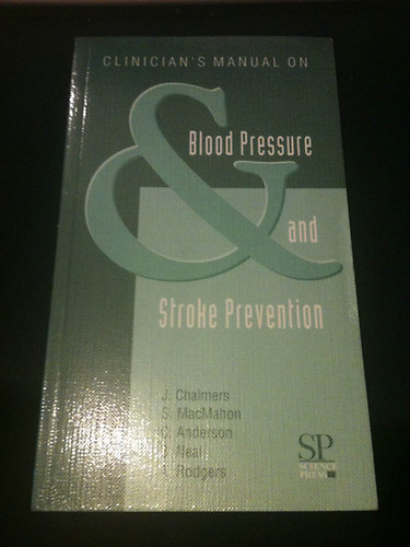 J. Chalmers; S. MacMahon; C. Anderson; B. Neal; A. Rodgers - Clinician's manual on Blood Pressure & Stroke Prevention