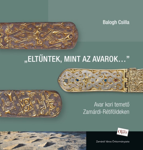 Balogh Csilla - Elt�ntek, mint az avarok...