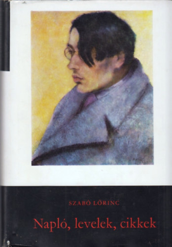 Szabó Lőrinc - Napló, levelek, cikkek