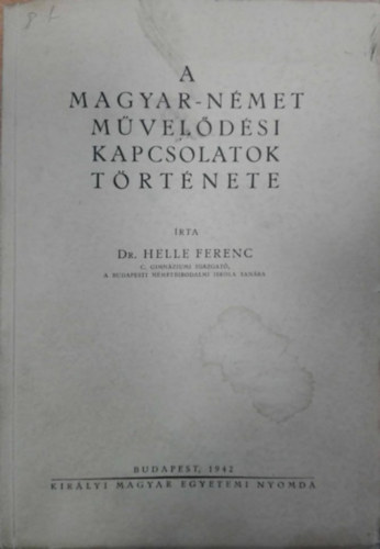 Dr. Helle Ferenc - A magyar-nmet mveldsi kapcsolatok trtnete