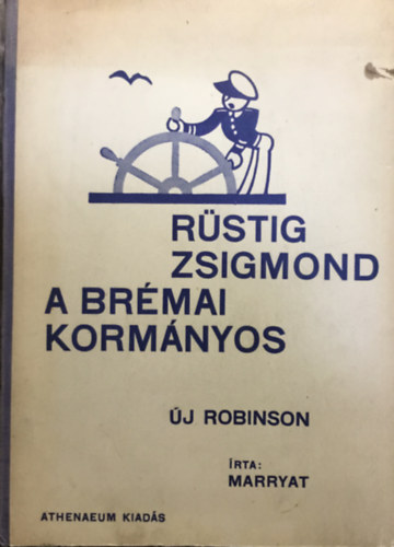 Marryat kapitny - Rstig Zsigmond a brmai kormnyos (Uj Robinson)