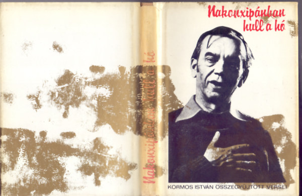 Kormos István - Nakonxipánban hull a hó (Kormos István összegyűjtött versei)