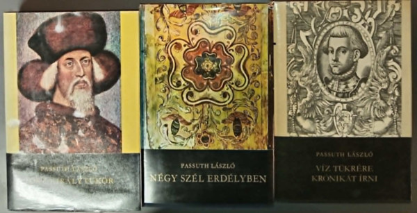 Passuth László - Tört kristálytükör + Négy szél erdélyben + Víz tükrére krónikát írni (3 db Passuth történelmi regény)