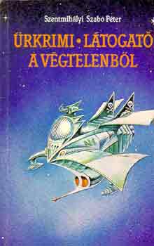 Szentmihályi Szabó Péter - Űrkrimi-Látogató a végtelenből