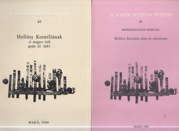 2 db. A Maki Mzeum fzetei (41, 67.)- Hollsy Kornlia lete s mvszete + Hollsy Kornlinak- A magyar rk prilis 13. 1857.