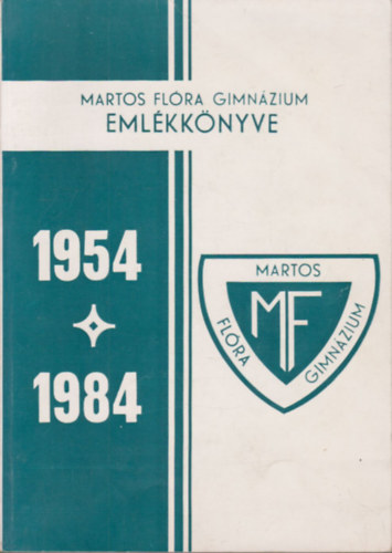 Lukcs Jzsefn - A Budapesti Martos Flra Gimnzium emlkknyve 1954-1984
