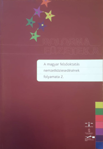 Malota Erzsébet, Zsótér Boglárka Berács József - A magyar felsőoktatás nemzetköziesedésének folyamata 2. (Bologna füzetek 8.)