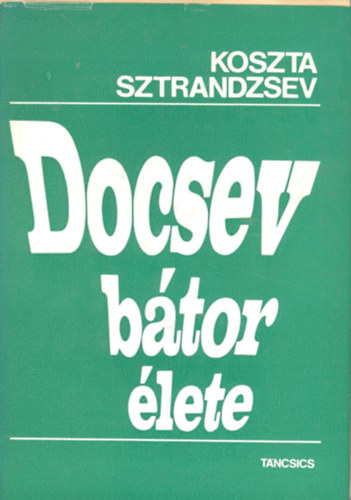 Sztrandzsev Koszta - Docsev bátor élete