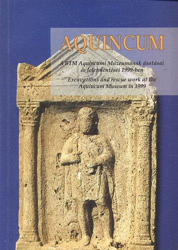 Zsidi Paula (szerk.) - Aquincum (A BTM Aquincumi Múzeumának ásatásai és leletmentései 1999-ben)- Magyar-angol nyelvű (Aquincumi füzetek 6.)