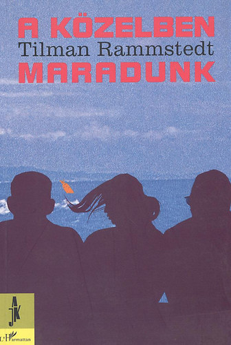 Tilman Rammstedt - A k�zelben maradunk