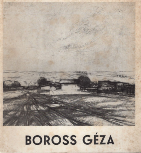 N. Pnzes va-Pogny . Gbor  (szerk.) - Boross Gza Emlkkilltsa - Magyar Nemzeti Mzeum - Tornyai Jnos Mzeum Hdmezvsrhely, 1975