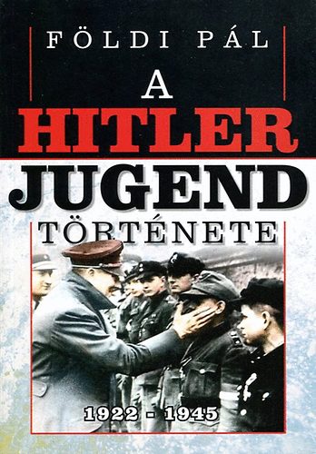 Fldi Pl - A Hitler Jugend trtnete