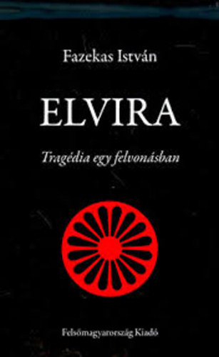Fazekas Istvn - Elvira - Tragdia egy felvonsban