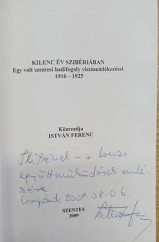 K�zreadja:  Istv�n Ferenc Lab�di Lajos  (szerk.) - Kilenc �v Szib�ri�ban - Egy volt szentesi hadifogoly visszaeml�kez�sei 1916-1925 (dedik�lt)