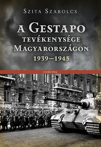 Szita Szabolcs - A Gestapo tevkenysge Magyarorszgon 1939-1945