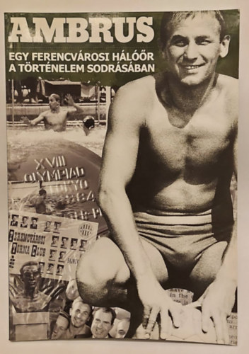 F�r�sz Attila  (szerk.) - Ambrus Mikl�s: Egy ferencv�rosi h�l��r a t�rt�nelem sodr�s�ban