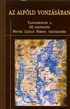 Ujváry Zoltán (szerk.) - Az Alföld vonzásában