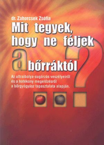 Dr. Zahorcsek Zs�fia - Mit tegyek hogy ne f�ljek a b�rr�kt�l