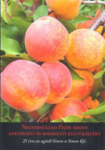 L. Simon L�szl�  (szerk.) - Negyedsz�zad Fej�r megye kert�szeti �s bor�szati kult�r�j��rt