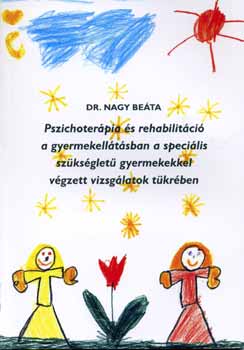 Dr. Nagy Beta - Pszichoterpia s rehabilitci a gyermekelltsban a specilis...