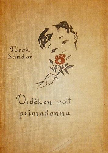 Török Sándor - Vidéken volt primadonna és más kisregények