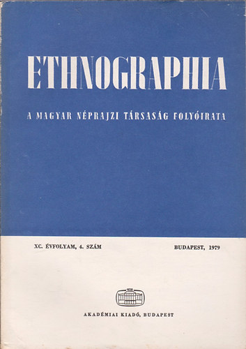 Hofer Tams  (szerk.) - Ethnographia - A Magyar Nprajzi Trsasg folyirata  XC. vfolyam 4. szm 1979