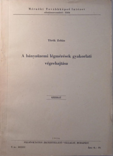 Török Zoltán - A bányaüzemi légmérések gyakorlati végrehajtása