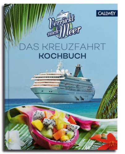 Stephan Rebelein - Verrckt nach Meer: Das Kreuzfahrt - Kochbuch