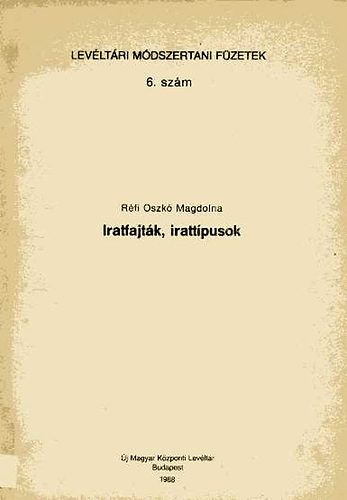 Réfi Oszkó Magdolna - Iratfajták, irattípusok