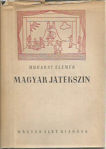 Muharay Elem�r - Magyar J�t�ksz�n  m�sodik b�v�tett kiad�s. mesej�t�k,balladajenet,balladaj�t�k,le�nyj�t�k,mesej�t�k,sz�nj�t�k.