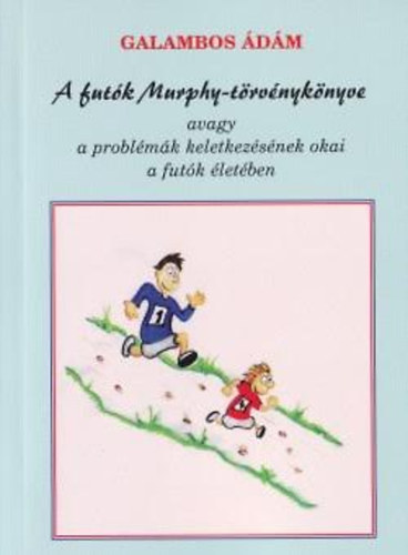 Galambos Ádám - A futók Murphy-törvénykönyve