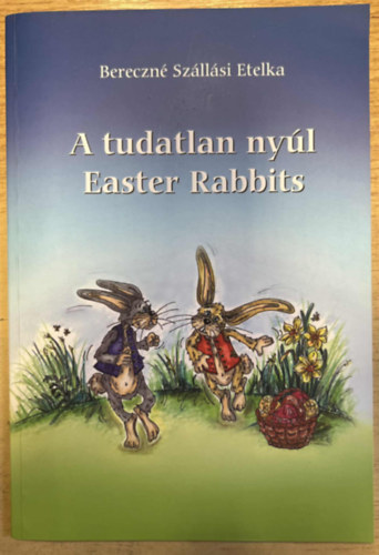 Bereczn Szllsi Etelka - A tudatlan nyl - Easter Rabbits