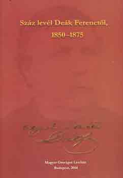 Száz levél Deák Ferenctől, 1850-1875