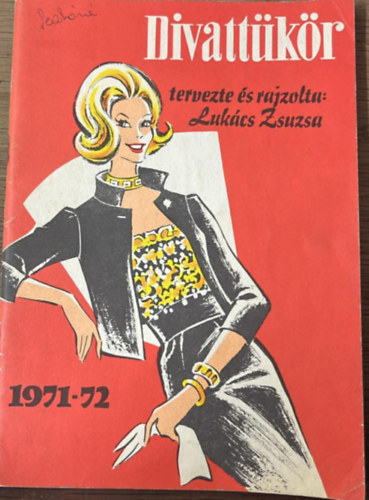 Luk�cs Zsuzsa  (tervezte �s rajzolta) - Divatt�k�r 1971-72