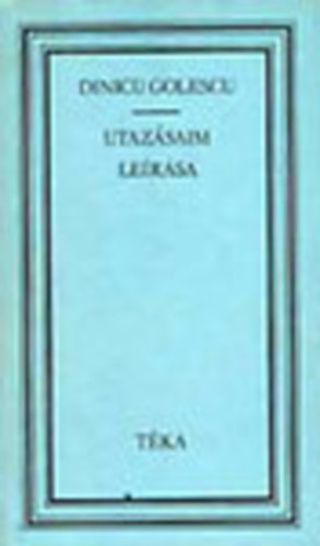 Dinicu Golescu - Utazsaim lersa 1824, 1825, 1826 (tka)