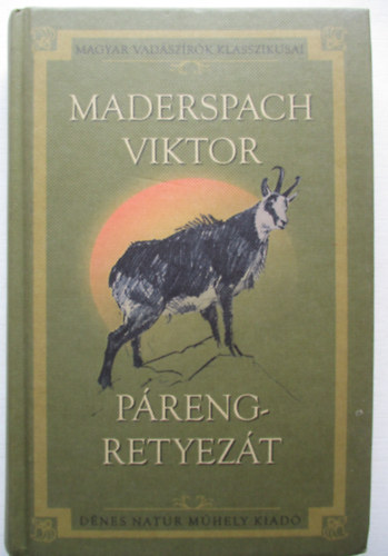 Maderspach Viktor - Preng-Retyezt - Vadszataim a Dli-Krptokban