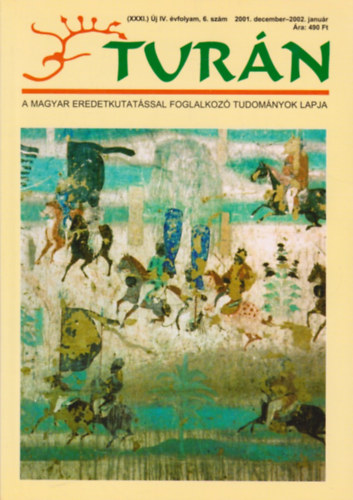 Eszterg�ly El�d  (szerk.) - Tur�n [A magyar eredetkutat�ssal foglalkoz� tudom�nyok lapja] (XXXI.) �j IV. �vfolyam, 6. sz�m (2001. december / 2002. janu�r)