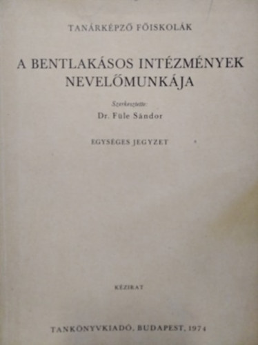 F�le S�ndor - Bentlak�sos int�zm�nyek nevel�munk�ja