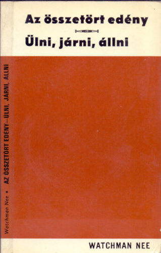 Watchman Nee - Az összetört edény - Ülni, járni, állni