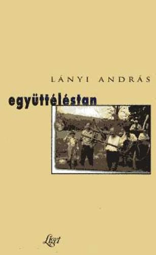 L�nyi Andr�s - Egy�tt�l�stan. A hum�n�kol�gia a politikai filoz�fi�ban