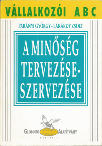 Parnyi Gyrgy-Lakrdy Zsolt - A minsg tervezse-szervezse (Vllalkozi ABC)